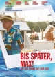 Bis später, Max! - Die Liebe kommt, die Liebe geht.